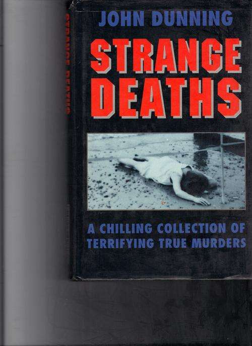 Strange Deaths, A Chilling Collection of Terrifying True Murders