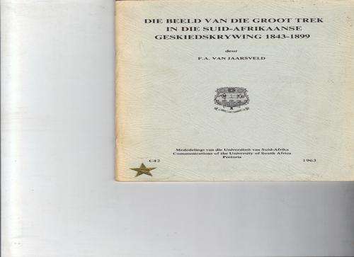 Die Beeld van die Groot Trek in die Suid-Afrikaanse Geskiedskrywing 1843-1899