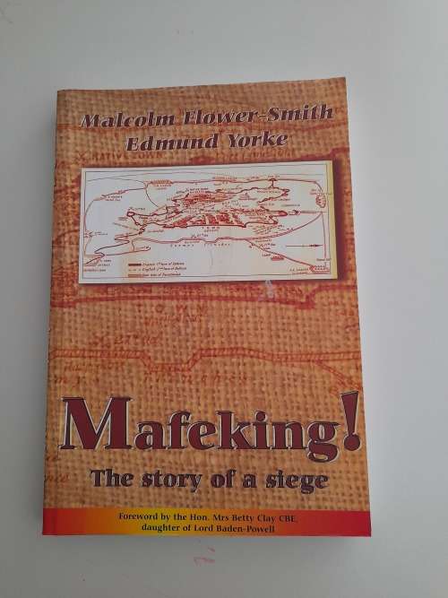 Mafeking! The story of a siege : Mallcolm Flower-Smith/Edmund Yorke