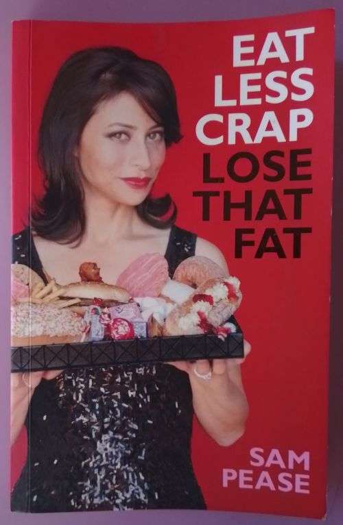Eat less crap, lose that fat - Sam Pease