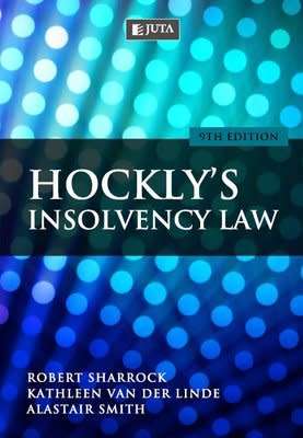 Juta Hockly¿s Insolvency Law - 2012 ¿ Sharrock, K van der Linde, Alastair Smith