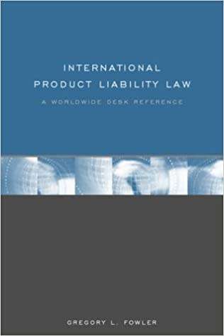 International Product Liability A worldwide Desk Reference - Bregory L Fowler