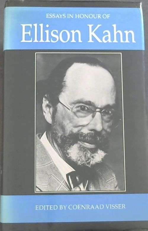 `ESSAYS IN HONOUR OF ELLISON KAHN` EDITED BY COENRAAD VISSER