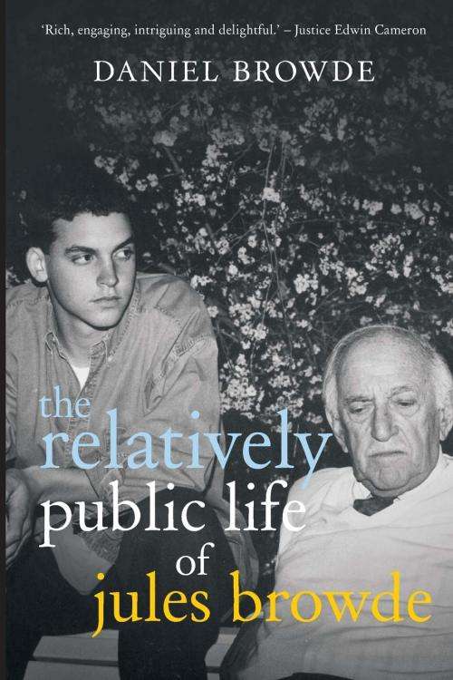 SIGNED! `THE RELATIVELY PUBLIC LIFE OF JULES BROWDE` BY DANIEL BROWDE