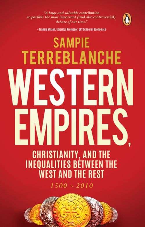 Western Empires, Christianity, and the Inequalities Between the West and the Rest 1500 - 2010