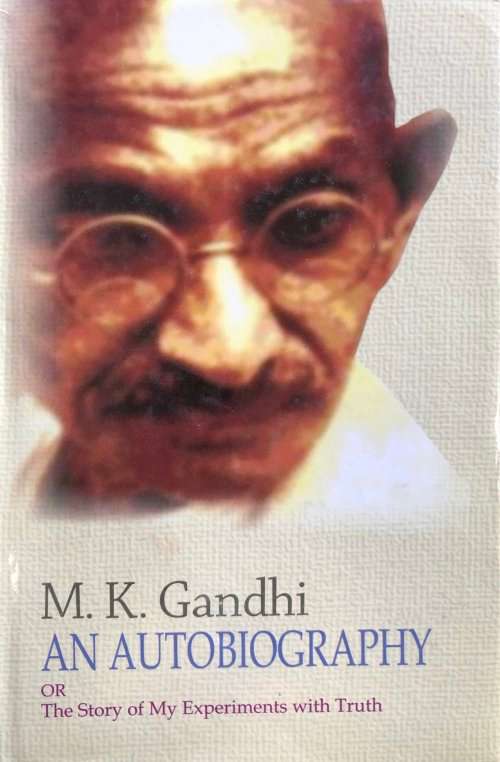M. K. GANDHI AN AUTOBIOGRAPHY OR THE STORY OF MY EXPERIMENTS WITH TRUTHS BY MAHADEV DESAI.