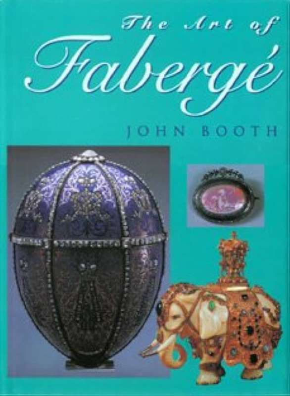 The Art of Faberge by John Booth
