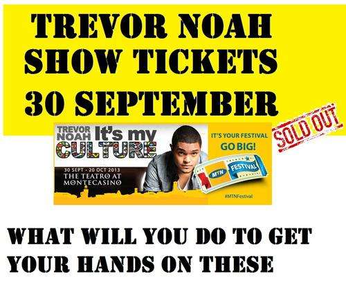 TREVOR NOAH - ITS MY CULTURE ,SHOW TICKETS DAY 1... LAST 4 TICKETS