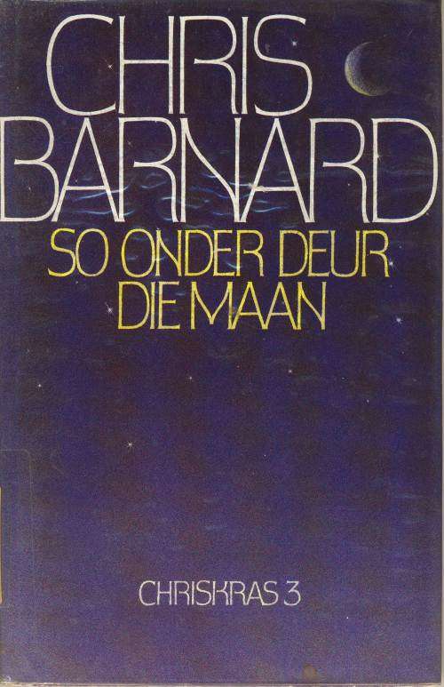 So Onder Deur die Maan - Chris Barnard - Chriskras 3 -eerste uitgawe 1985