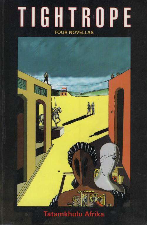 Tightrope four novellas / Tatamkhulu Afrika