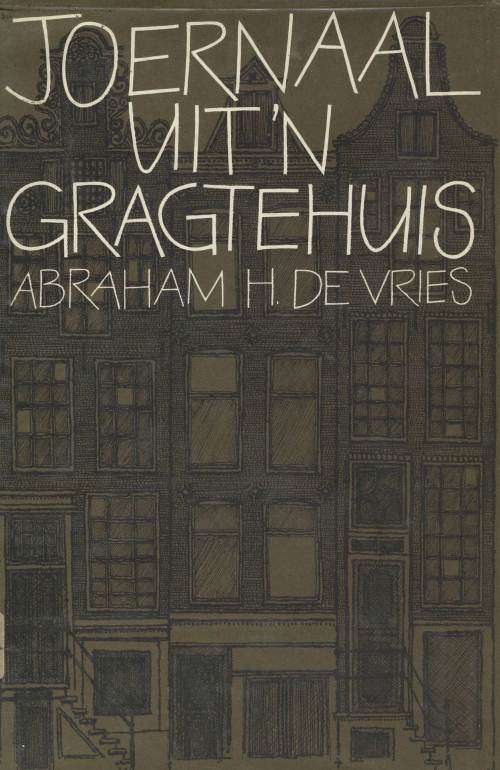 Joernaal uit 'n Gragtehuis deur Abraham H.de Vries
