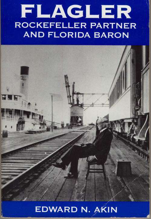Flagler - Rockefeller partner and Florida Baron / Edward N. Akin