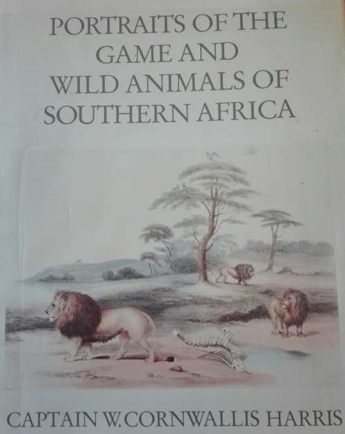 Portraits of the Game and Wild Animals of Southern Africa by Captain W.Cornwallis Harris