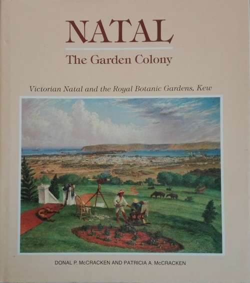 Natal: The Garden Colony by Donal P. McCracken and Patricia A. McCracken