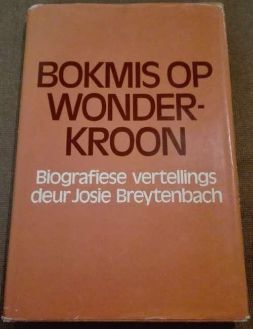 Bokmis op Wonderkroon, Biografiese Vertellings / Josie Breytenbach