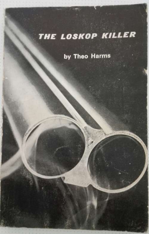 The Loskop Killer By: Theo Harms ***Scarce Copy*** Signed by Author