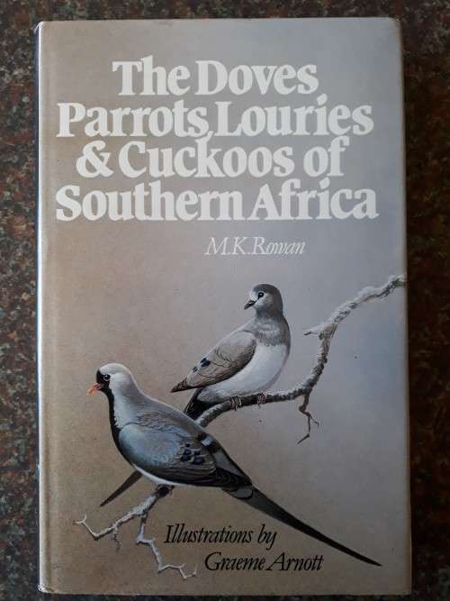 The Doves, Parrots, Louries and Cuckoos of Southern Africa - M.K. Rowan