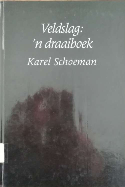 Veldslag: `n Draaiboek - / Karel Schoeman