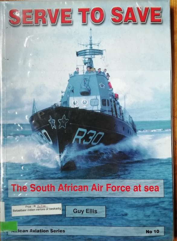Serve to Save The South African Air Force at sea - Guy Ellis
