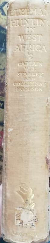 Elephant Hunting in West Africa by Captain W.B. Stanley and Courtenay Hodgson