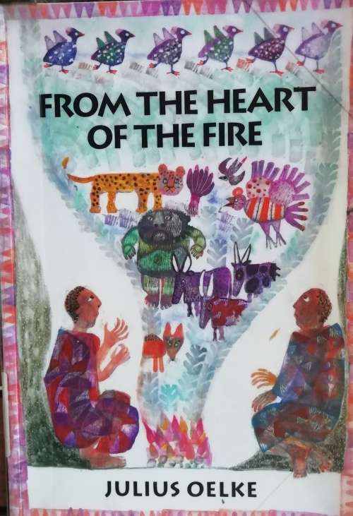 From the heart of the fire / Julius Oelke