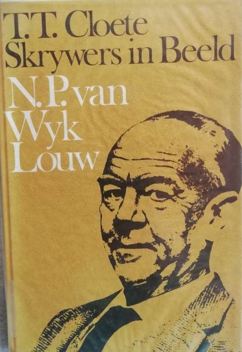 T. T. Cloete Skrywers in Beeld - N. P. van Wyk Louw