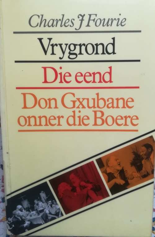 VRYGROND : DIE EEND. DON GXUBANE ONNER DIE BOERE / CHARLES F. FOURIE