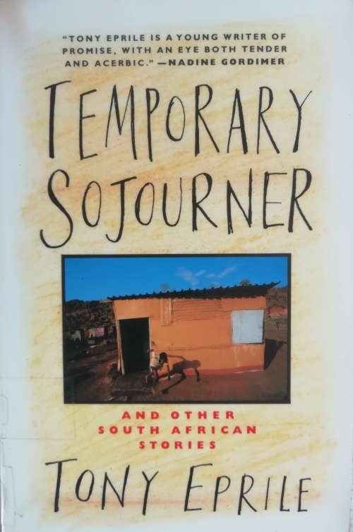 Temporary Sojourner: And Other South African Stories / Tony Eprile