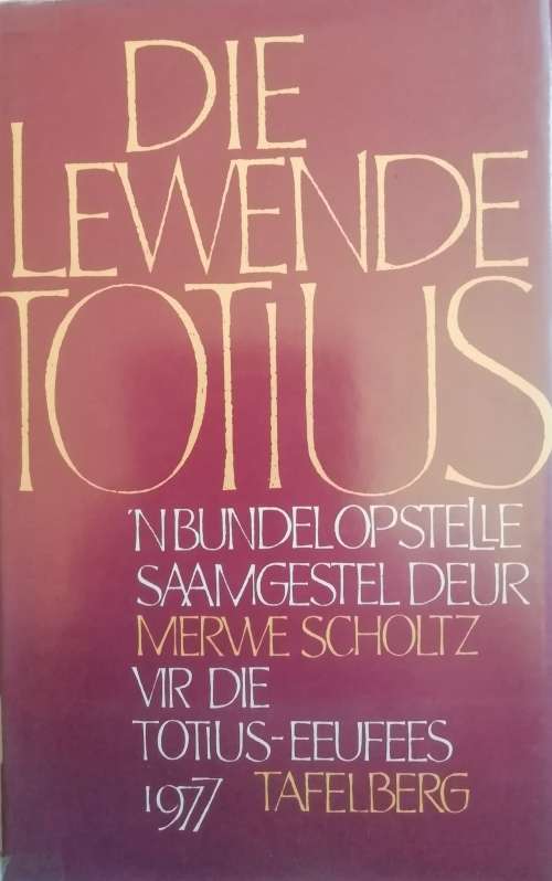 Die Lewende Totius - saamgestel deur Merwe Scholtz