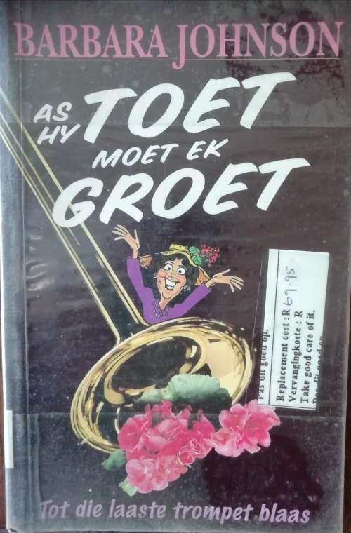 As Hy Toet Moet Ek Groet / Barbara Johnson
