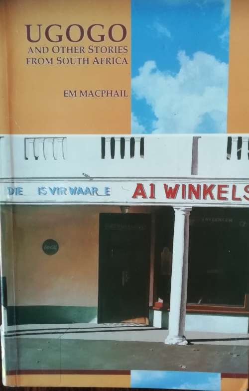 UGOGO and other stories from South Africa / EM Macphail
