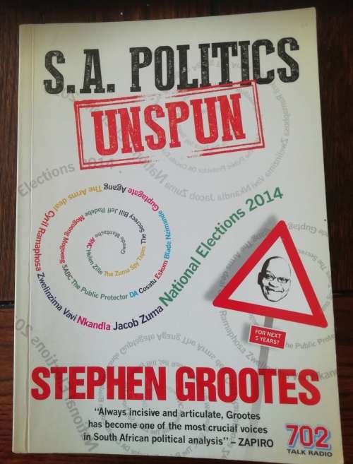 S. A. Politics Unspun / Stephen Grootes