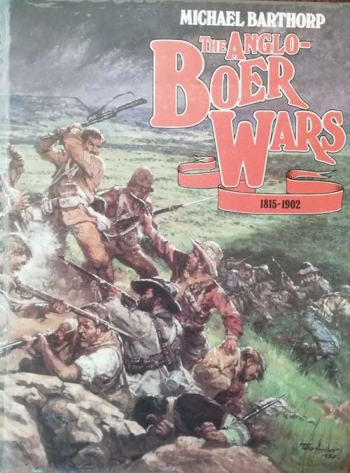 The Anglo-Boer Wars 1815-1902 by Michael Barthorp