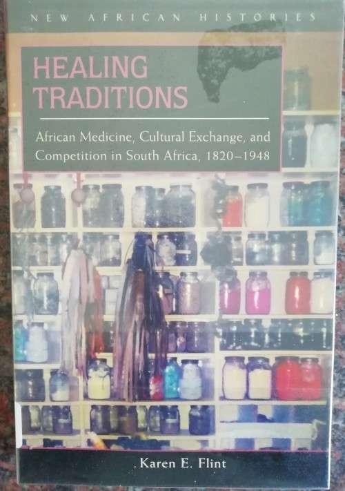 Healing Traditions African Medicine, Cultural Exchange, and Competition in South Africa, 18201948