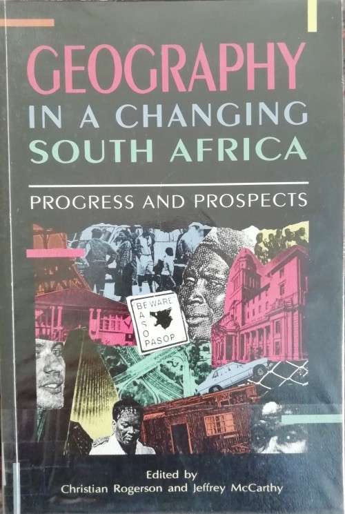 Geography in a changing South Africa: Progress and prospects by Christian Rogerson