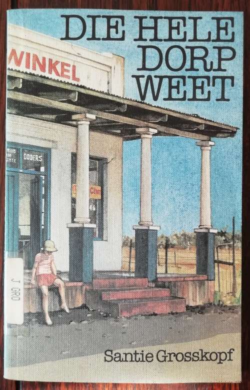Die hele dorp weet / Santie Grosskopf