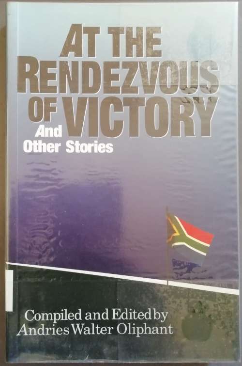 At the Rendezvous of Victory and Other Stories  / Andries Walter Oliphant