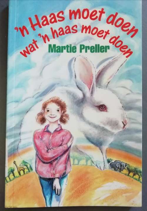 `n Haas moet doen wat `n haas moet doen / Martie Preller