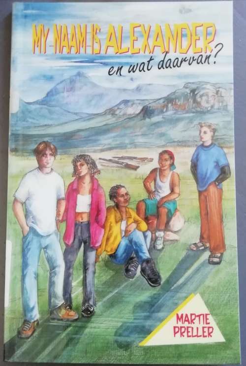 MY NAAM IS ALEXANDER en wat daarvan?  / Martie Preller