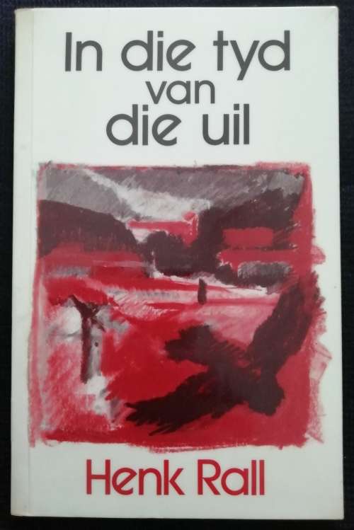 In die tyd van die uil / Henk Rall