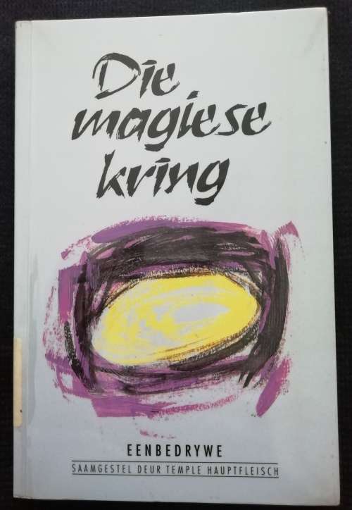 Die magiese kring Eenbedrywe / Saamgestel deur Temple Hauptfleisch