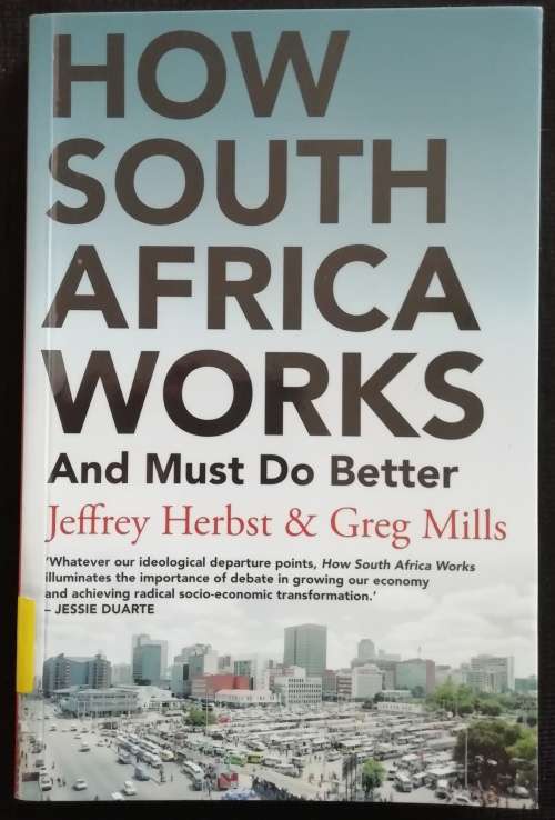 How South Africa Works And Must Do Better / Jeffrey Herbst and Greg Mills