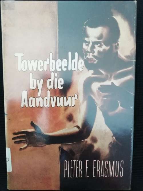 Towerbeelde by die Aandvuur / Pieter F. Erasmus