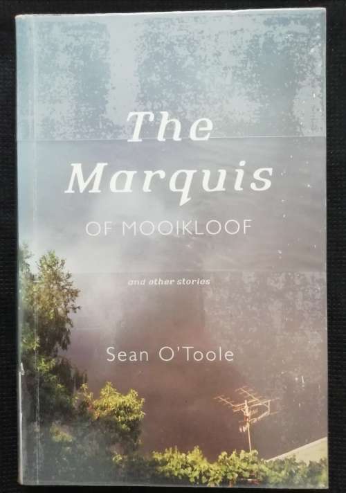 The Marquis of Mooikloof and Other Stories  / Sean O`Toole