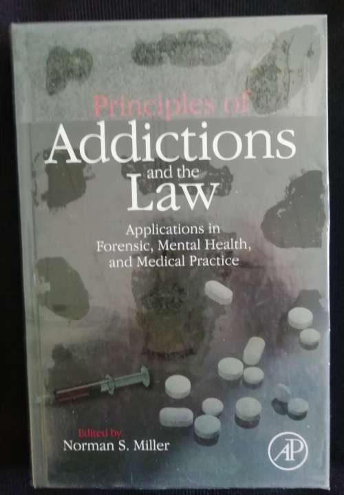 Principles of Addictions and the Law: Applications in Forensic, Mental Health, and Medical Practice