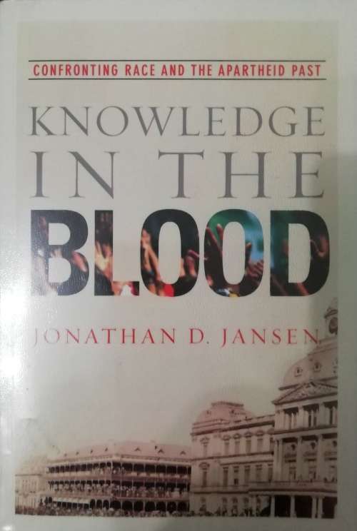Knowledge in the Blood - Confronting Race and the Apartheid Past (Paperback) / Jonathan D. Jansen