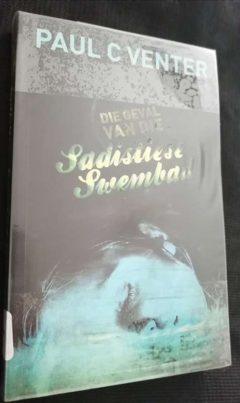 Die Geval van die Sadistiese Swembad / Paul C. Venter