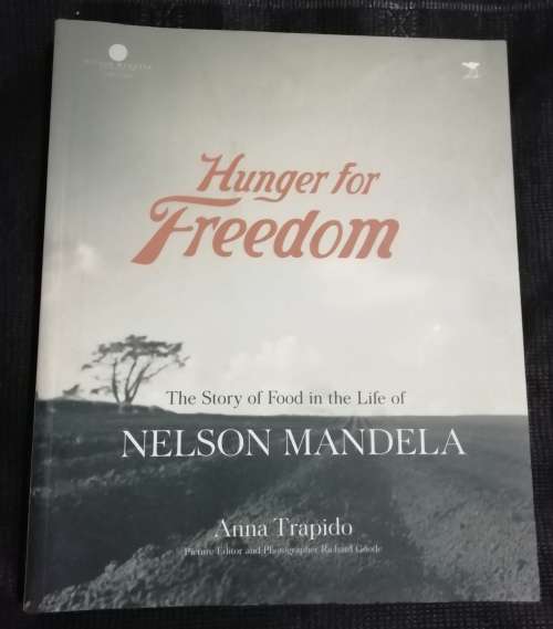 Hunger for Freedom The Story of Food in The Life of Nelson Mandela - Anna Trapido
