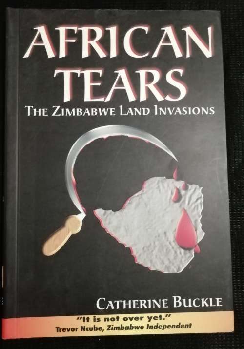 African Tears: The Zimbabwe Land Invasions / Catherine Buckle