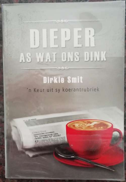 Dieper as wat ons dink / Dirkie Smit
